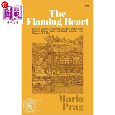 海外直订The Flaming Heart: Essays on Crashaw, Machiavelli, and Other Studies of the Rela 燃烧的心：论克拉肖、马基雅