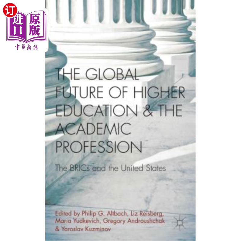 海外直订The Global Future of Higher Education and the Academic Profession: The Brics and 全球高等教育和学术职业的未