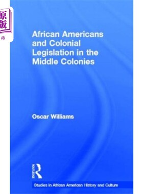 海外直订African Americans and Colonial Legislation in th... 非裔美国人与中部殖民地的殖民立法