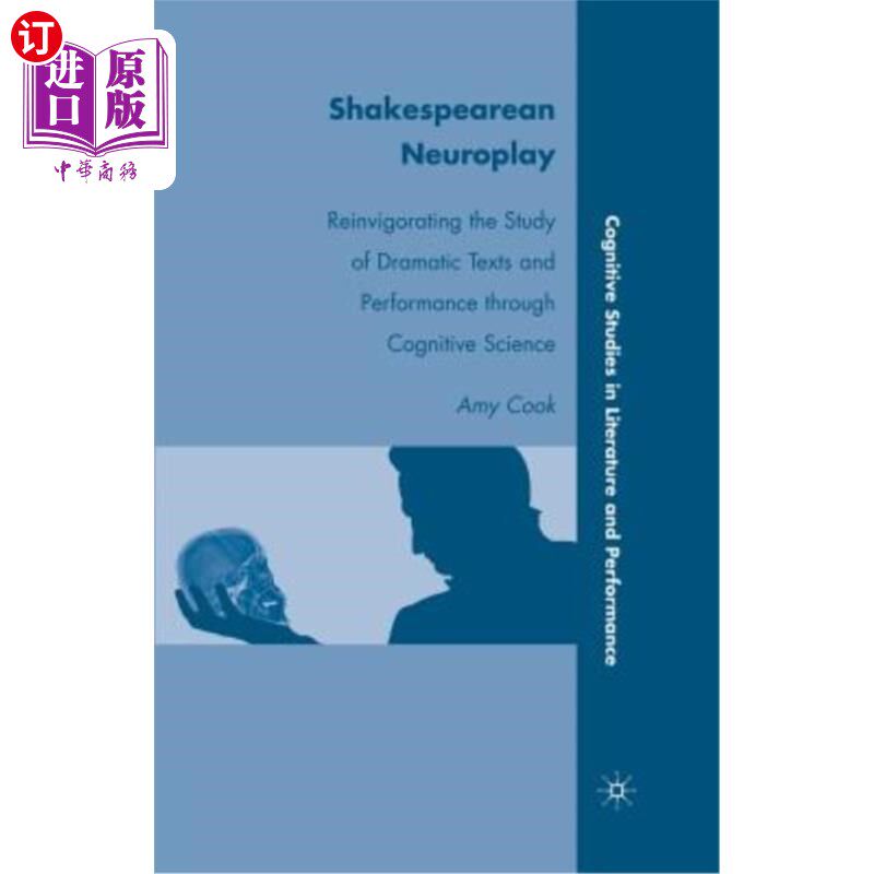 海外直订Shakespearean Neuroplay: Reinvigorating the Study of Dramatic Texts and Performa 莎士比亚的神经戏剧:通过认