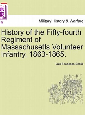 海外直订History of the Fifty-Fourth Regiment of Massachusetts Volunteer Infantry, 1863-1 马萨诸塞州志愿步兵第五十四