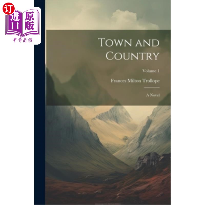 海外直订Town and Country: A Novel; Volume 1 城镇与乡村:一部小说;卷1
