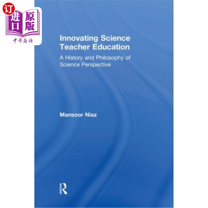 海外直订Innovating Science Teacher Education: A History and Philosophy of Science Perspe 创新科学教师教育：科学的历