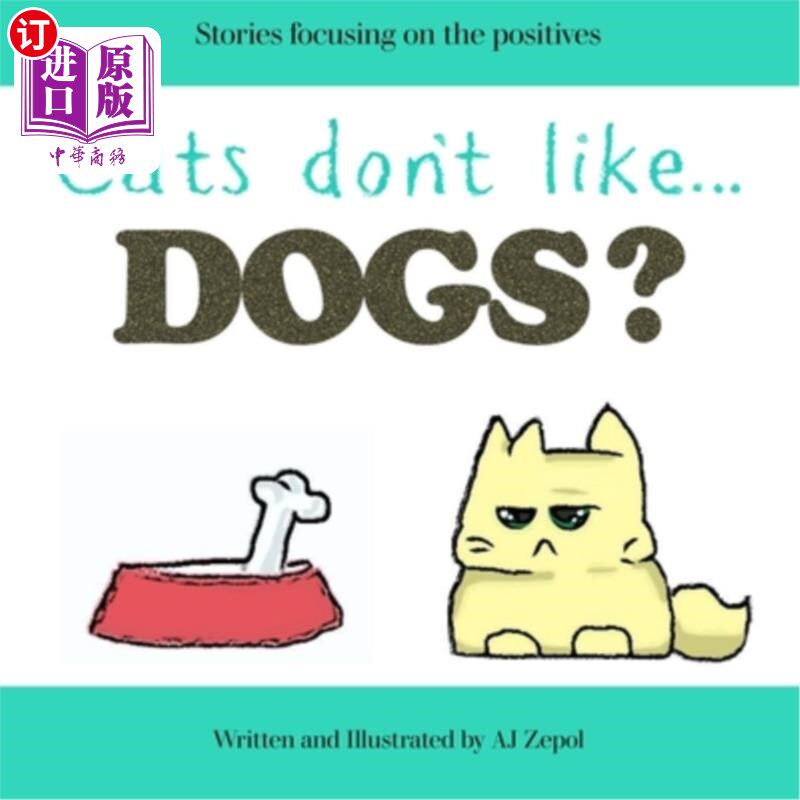 海外直订Cats don't like...Dogs?: Stories focusing on the positives 猫不喜欢狗?关注积极方面的故事