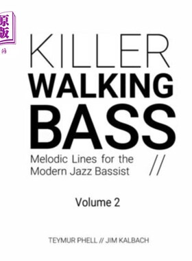 海外直订Killer Walking Bass (Volume 2): Melodic Lines for the Modern Jazz Bassist 杀手走路低音(卷2):旋律线为现代爵