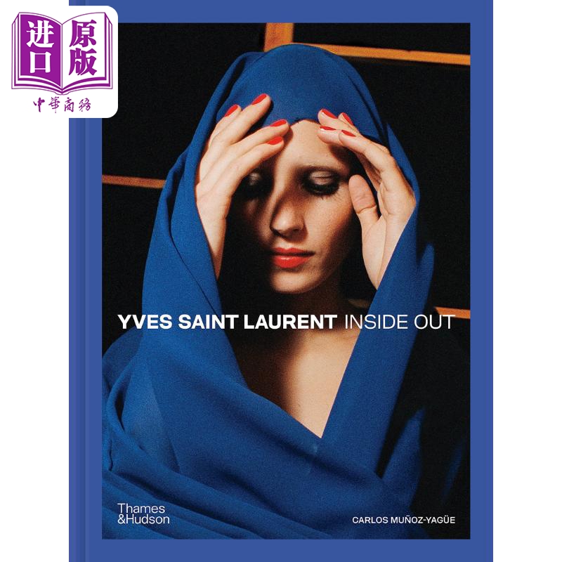 YVES SAINT LAURENT: INSIDE OUT 进口艺术 YSL圣罗兰：由内而外：揭示创意世界 T&H【中商原版】