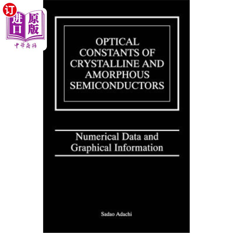 海外直订Optical Constants of Crystalline and Amorphous Semiconductors: Numerical Data an 晶体和非晶半导体的光学常数