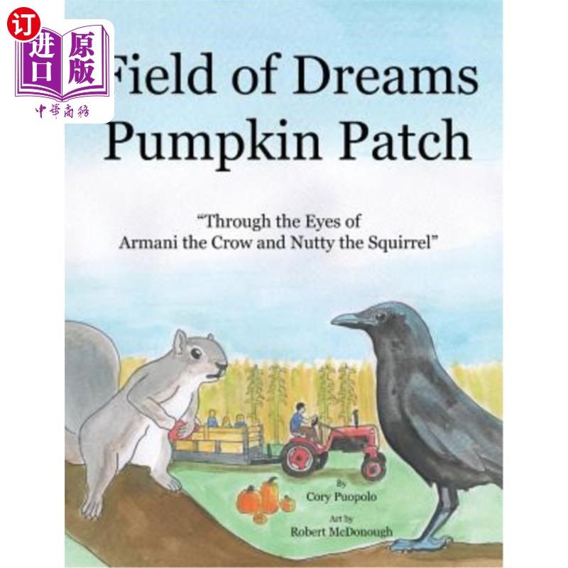 海外直订Field of Dreams Pumpkin Patch: Through the Eyes of Armani the Crow and Nutty the 梦境南瓜地：透过阿玛尼的眼