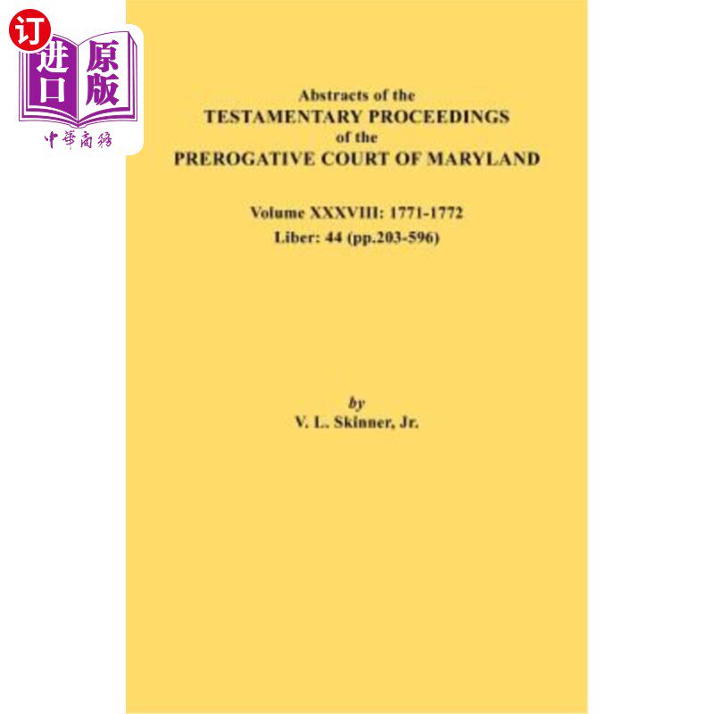 海外直订Abstracts of the Testamentary Proceedings of the Prerogative Court of Maryland.  马里兰州特权法院的遗嘱诉讼