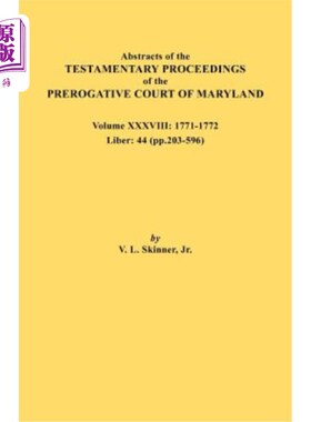 海外直订Abstracts of the Testamentary Proceedings of the Prerogative Court of Maryland.  马里兰州特权法院的遗嘱诉讼