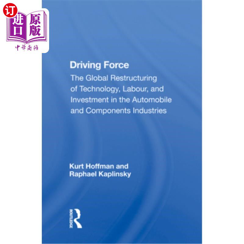 海外直订Driving Force: The Global Restructuring of Technology, Labor, and Investment in  驱动力:全球汽车及零部件行