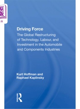 海外直订Driving Force: The Global Restructuring of Technology, Labor, and Investment in  驱动力:全球汽车及零部件行