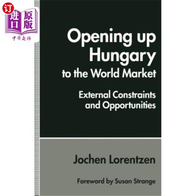 海外直订Opening Up Hungary to the World Market: External Constraints and Opportunities 匈牙利向世界市场开放:外部制