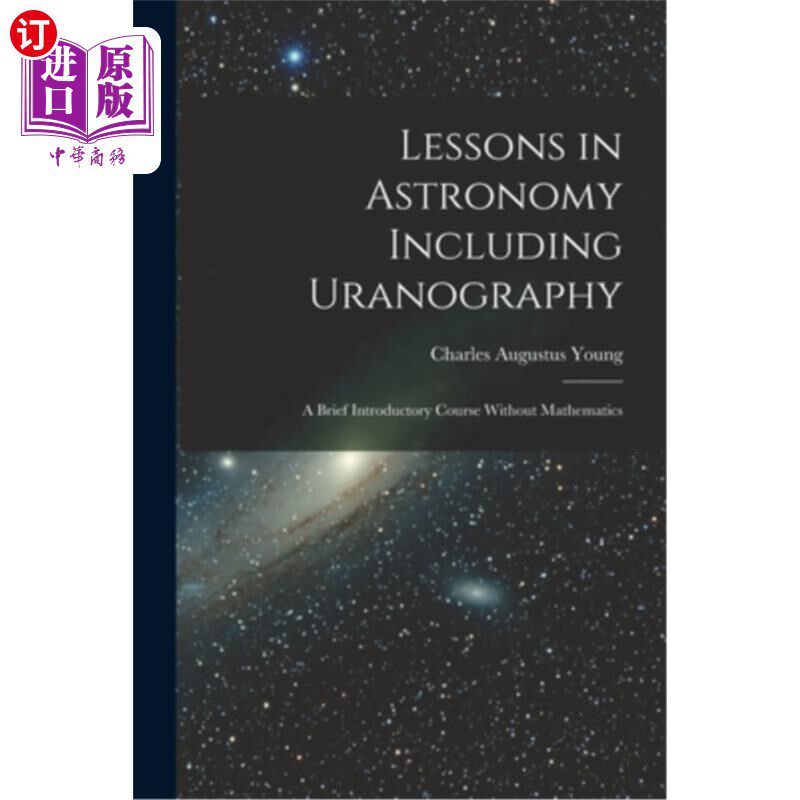 海外直订Lessons in Astronomy Including Uranography: A Brief Introductory Course Without 天文学课程包括天王星学:不