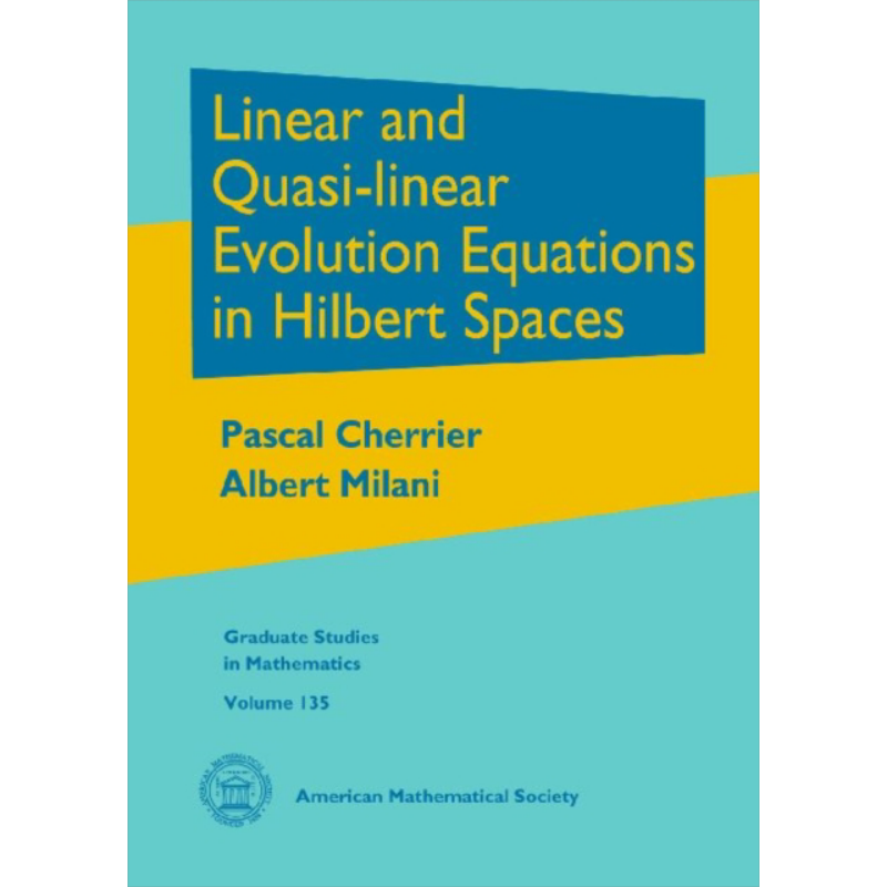 希尔伯特空间中的线性 英文原版 Linear and Quasi-linear Evolution Equations in Hilbert Spaces Pascal Cherrier【中商原