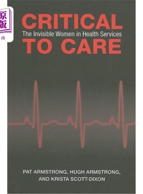 海外直订医药图书Critical to Care: The Invisible Women in Health Services 对护理至关重要:保健服务中的隐形妇女
