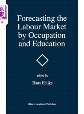 海外直订Forecasting the Labour Market by Occupation and Education: The Forecasting Activ 按职业和教育预测劳动力市场