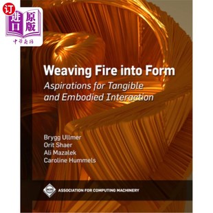 互 Tangible Interaction Embodied and 渴望有形和具体 Fire Into Form 海外直订Weaving Aspirations 将火编织成形式 for