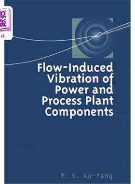 海外直订Flow-Induced Vibration of Power and Process Plant Components: A Practical Workbo 电力和过程工厂组件的流动振