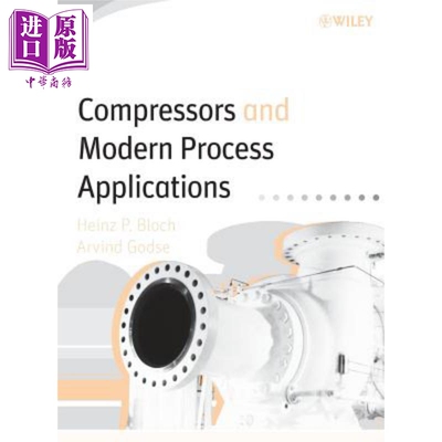 压缩机与现代制造应用 Compressors And Modern Process Applications 英文原版 Heinz Bloch Arvind Godse Wiley 【中商原版