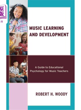 海外直订Music Learning and Development: A Guide to Educational Psychology for Music Teac 音乐学习与发展：音乐教师教
