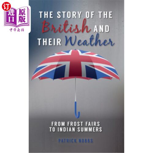 海外直订The Story of the British and Their Weather: From Frost Fairs to Indian Summers 英国人和他们的天气的故事:从 - 封面