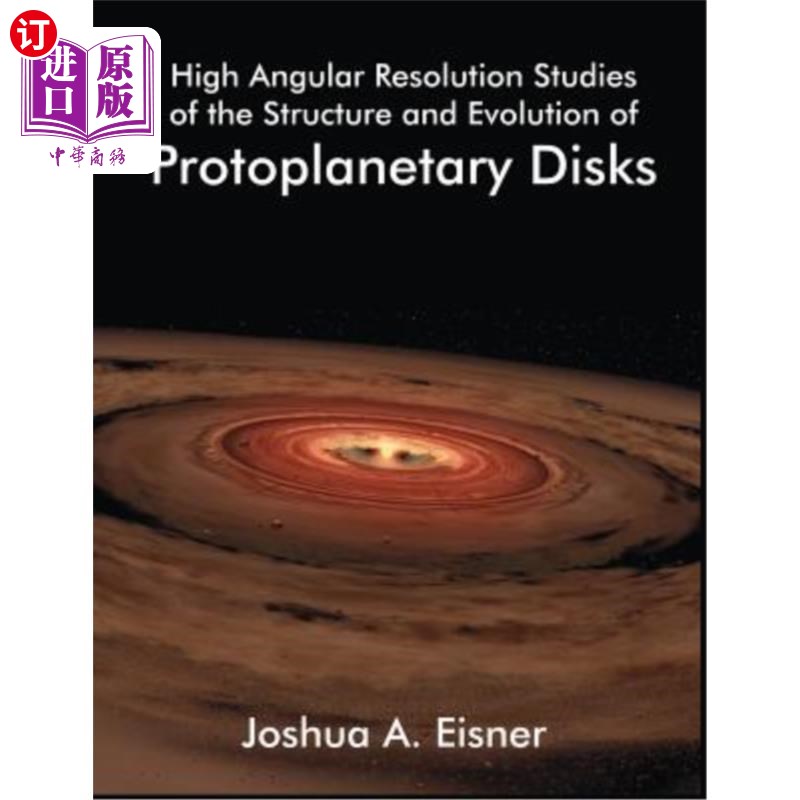 海外直订High Angular Resolution Studies of the Structure and Evolution of Protoplanetary 原行星盘结构与演化的高角度