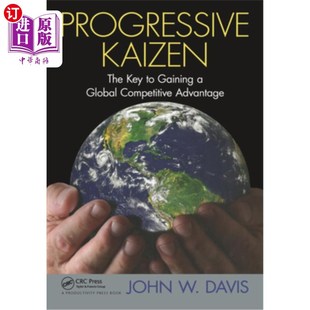海外直订Progressive Kaizen:: The Key to Gaining a Global Competitive Advantage 渐进式改善:获得全球竞争优势的关键