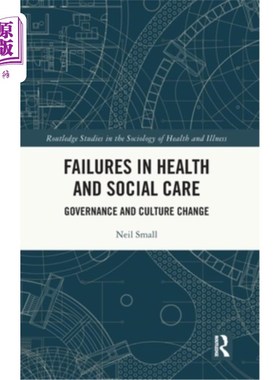 海外直订医药图书Failures in Health and Social Care: Governance and Culture Change 卫生和社会护理的失败:治理和文化变