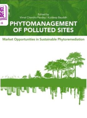 海外直订Phytomanagement of Polluted Sites: Market Opportunities in Sustainable Phytoreme 污染场地的植物管理：可持续