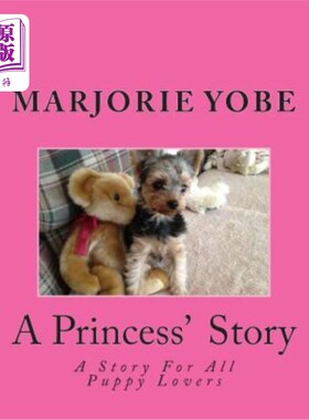 海外直订A Princess' Story: A Story For All Yorkie Lovers