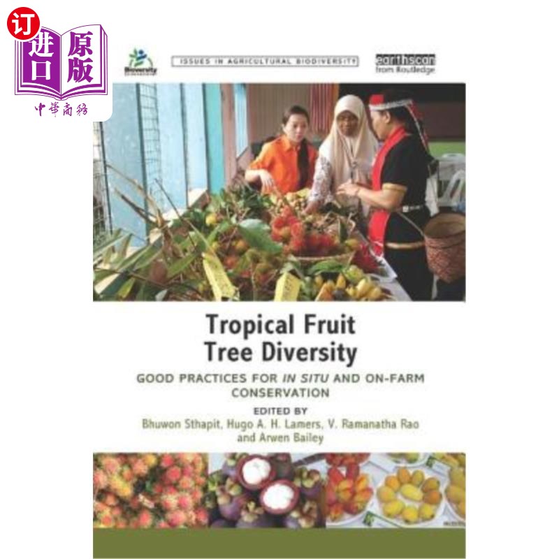 海外直订Tropical Fruit Tree Diversity: Good practices for in situ and on-farm conservati 热带果树多样性:就地和在农