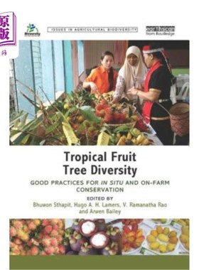海外直订Tropical Fruit Tree Diversity: Good practices for in situ and on-farm conservati 热带果树多样性:就地和在农