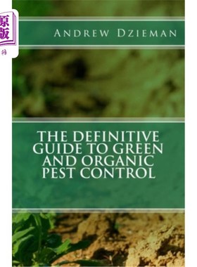 海外直订The Definitive Guide to Green and Organic Pest Control 绿色和有机害虫控制的权威指南