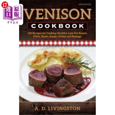 Venison Cookbook: 150 Recipes for Cooking Healthy, Low-Fat Roasts, Filets, Stews 鹿肉食谱【中商原版】