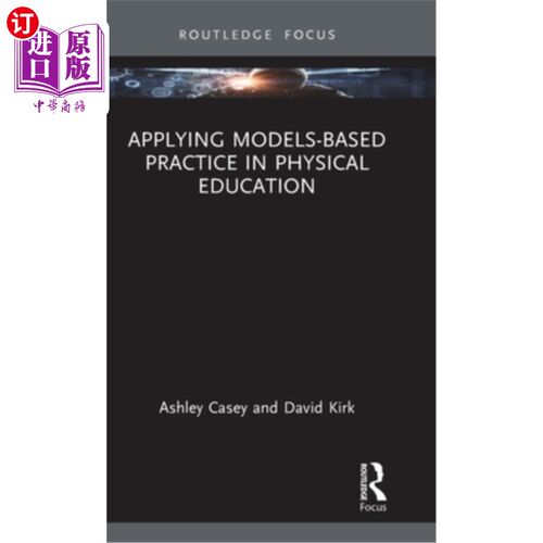 海外直订Applying Models-Based Practice in Physical Education Applying Models-Based Practice in Phys
