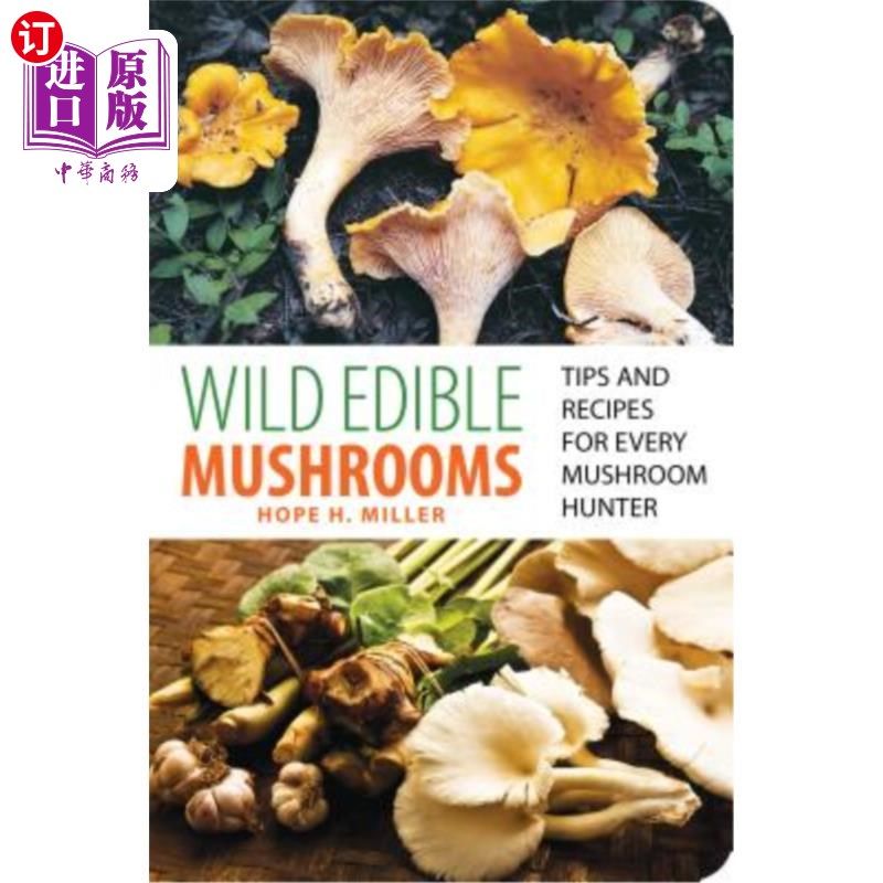 海外直订Wild Edible Mushrooms: Tips and Recipes for Every Mushroom Hunter 野生食用菌：每个蘑菇猎人的秘诀和食谱