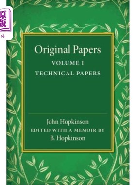 海外直订Original Papers of John Hopkinson 约翰·霍普金森的原始论文：第一卷，技术论文