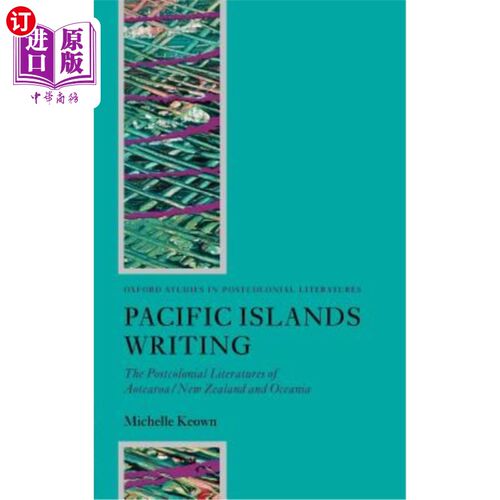海外直订Pacific Islands Writing: The Postcolonial Literatures of Aotearoa/New Zealand an 太平洋岛屿写作：奥特拉罗/