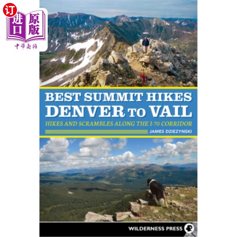 海外直订Best Summit Hikes Denver to Vail: Hikes and Scrambles Along the I-70 Corridor 丹佛至维尔的最佳高峰徒步旅行
