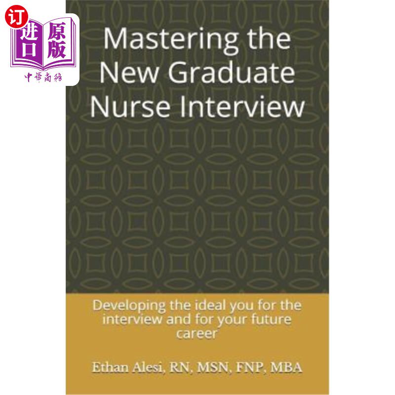 the new graduate nurse interview: developing the ideal you for