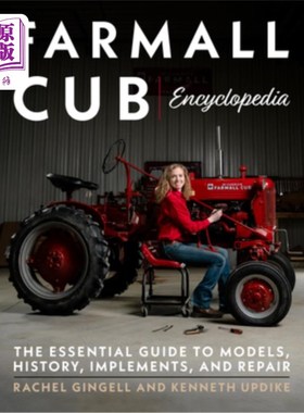海外直订Farmall Cub Encyclopedia: The Essential Guide to Models, History, Implements, an 法莫尔幼崽百科全书:模型，