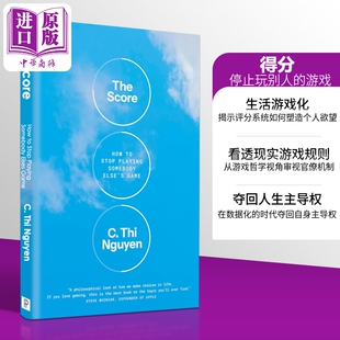 得分 停止玩别人的游戏 英文原版 The Score How to Stop Playing Somebody Elses Game C Thi Nguyen【中商原版】