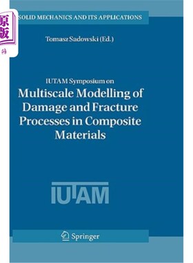 海外直订Iutam Symposium on Multiscale Modelling of Damage and Fracture Processes in Comp Iutam复合材料损伤和断裂过