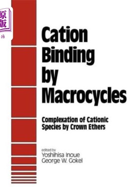 海外直订Cation Binding by Macrocycles: Complexation of Cationic Species by Crown Ethers