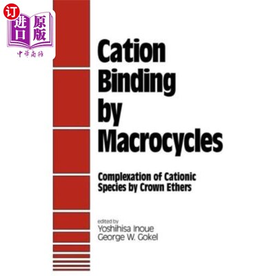 海外直订Cation Binding by Macrocycles: Complexation of Cationic Species by Crown Ethers