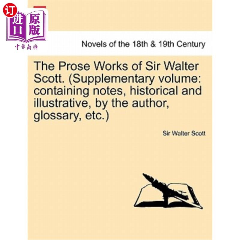 海外直订The Prose Works of Sir Walter Scott. (Supplementary Volume: Containing Notes, Hi 沃尔特·斯科特爵士的散文作
