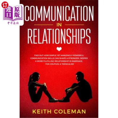 海外直订Communication in Relationships: Find Out How Simple Yet Amazingly Powerful Commu 人际关系中的沟通：了解简单