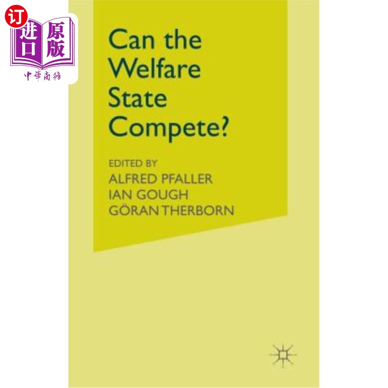 海外直订Can the Welfare State Compete?: A Comparative Study of Five Advanced Capitalist  福利国家能竞争吗？：五个发 书籍/杂志/报纸 经济管理类原版书 原图主图