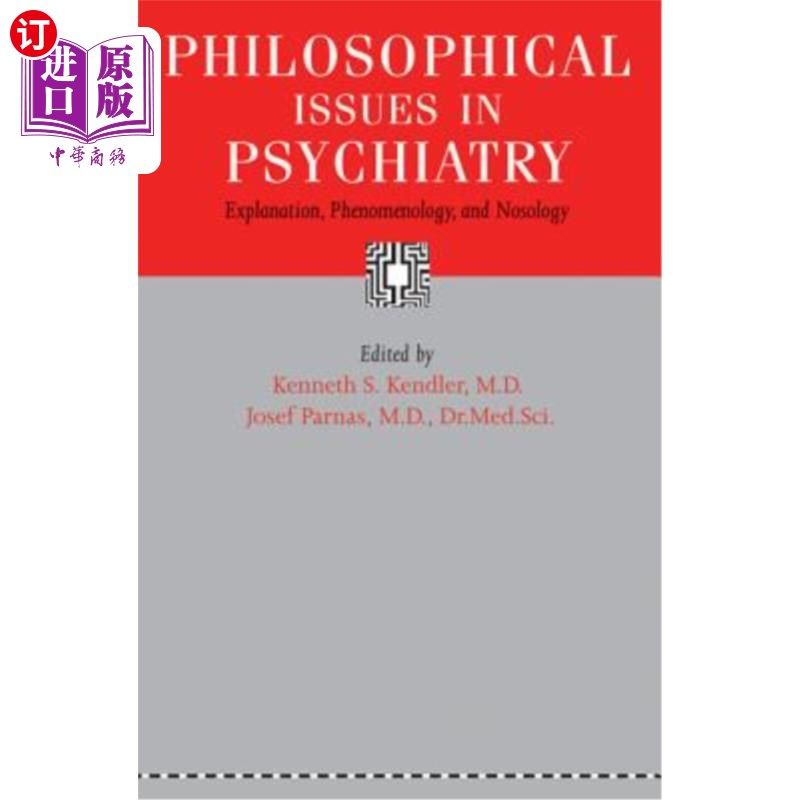 海外直订医药图书Philosophical Issues in Psychiatry: Explanation, Phenomenology, and Nosology 精神病学中的哲学问题：